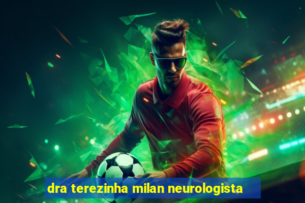 dra terezinha milan neurologista